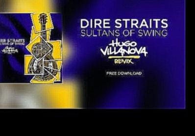 Видеоклип Dire Straits - Sultans Of Swing (Hugo Villanova Dub)