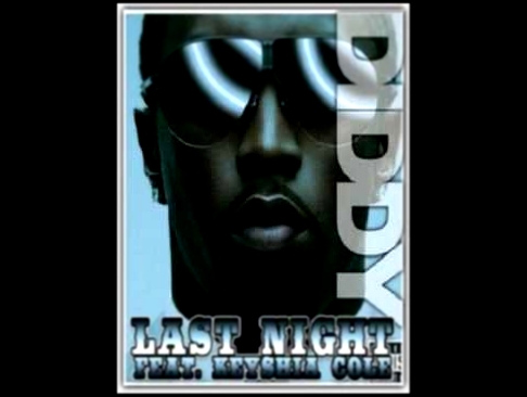 Видеоклип Diddy feat. Keyshia Cole - Last Night (Extended Version)