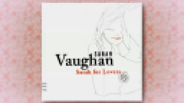 Видеоклип Sarah Vaughan - Sarah for Lovers (Full Album, 2003)