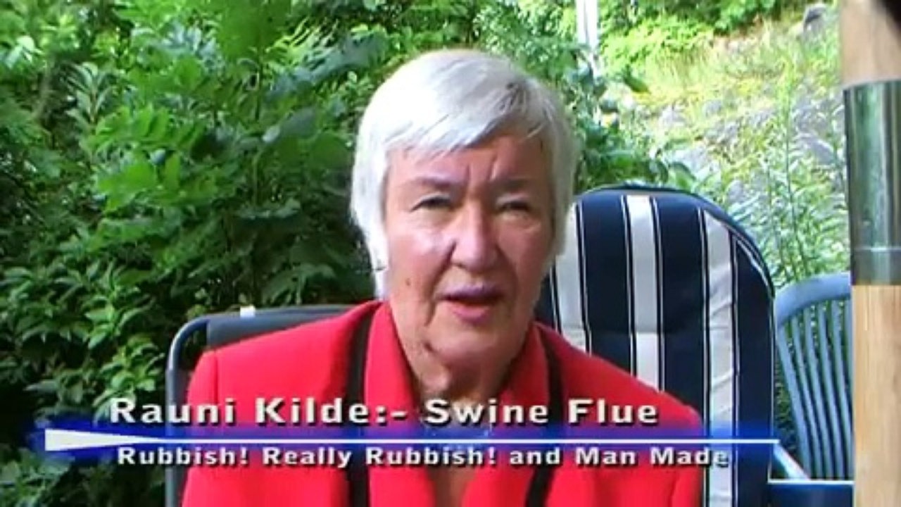 Dr Rauni Kilde from finland. As you can see i also have reports from international sources. i believe in giving information from various places to show you its not just one place i get information from | 15.2009 truth about swine flu