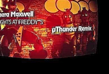 Five Nights at Freddy's, Pt. 2 ΜThunder Remix | SayMaxWell