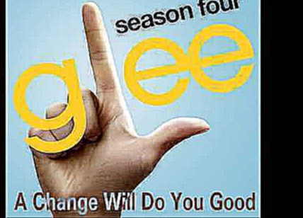 Видеоклип Glee- A Change Will Do You Good, Season 4 Episode 3
