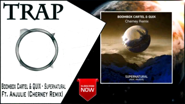 Видеоклип Boombox Cartel & QUIX - Supernatural Ft. Anjulie (Cherney Remix) | New Trap Music 2016 |