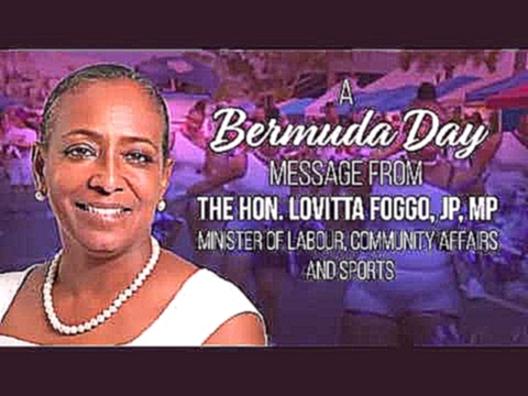 The Hon. Lovitta Foggo, JP, MP delivers a Bermuda Day Message