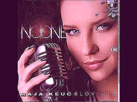 Видеоклип 2011 Maja Keuc - No One (Instrumental Version)