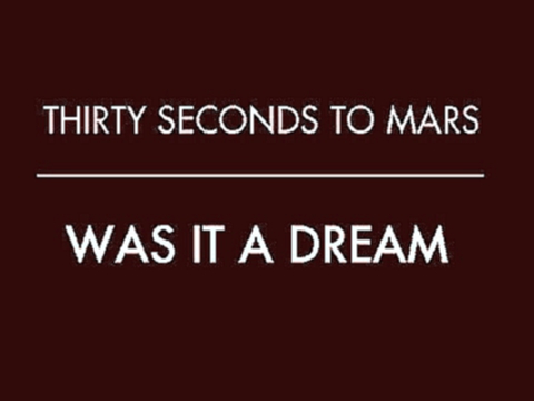 Видеоклип WAS IT A DREAM - Thirty Seconds to Mars (Subtitulado al Español)