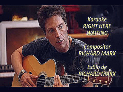 Видеоклип Mi Karaoke - Richard Marx - Right here waiting (Tono bajo)