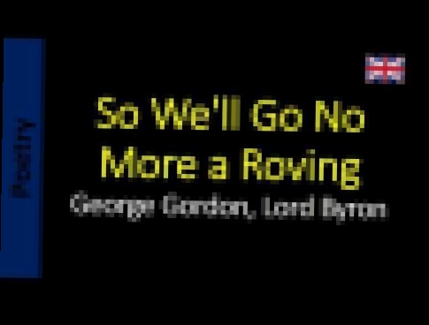 Видеоклип So We'll Go No More a Roving - George Gordon, Lord Byron