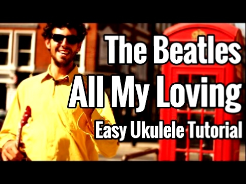 Видеоклип Beatles - All My Loving - Ukulele Tutorial - EASY