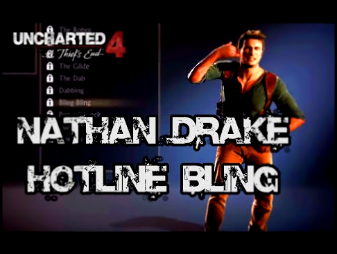 Видеоклип Uncharted 4: Drake does the Hotline Bling