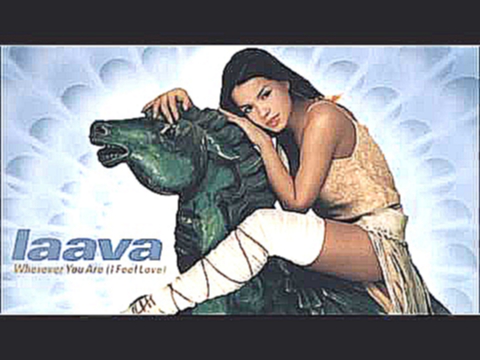 Видеоклип Laava - Wherever You Are (I Feel Love) (Extended Dance Mix) (2002)