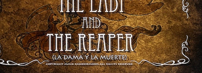 Видеоклип Леди и Смерть  (The Lady and The Reaper / La Dama y La Muerte )