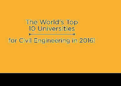 Top 10 Universities for Civil Engineering in 2016