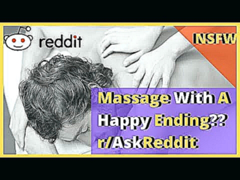[NSFW] Massage With A Happy Ending?? r/AskReddit