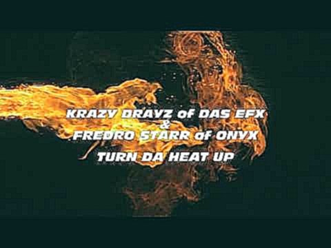 Видеоклип Krazy Drayz of Das Efx & Fredro Starr of Onyx - Turn Da Heat Up