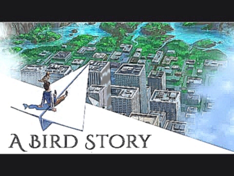 Видеоклип A Bird Story #1  ●  Неожиданный друг
