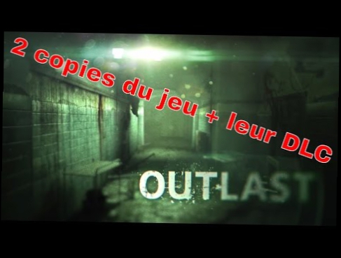 Outlast FR | 2 copies à gagner + leur DLC | TERMINÉ VOIR MON DERNIER COMMENTAIRE