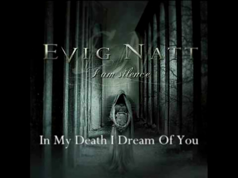 Видеоклип EVIG NATT - In My Death I Dream Of You