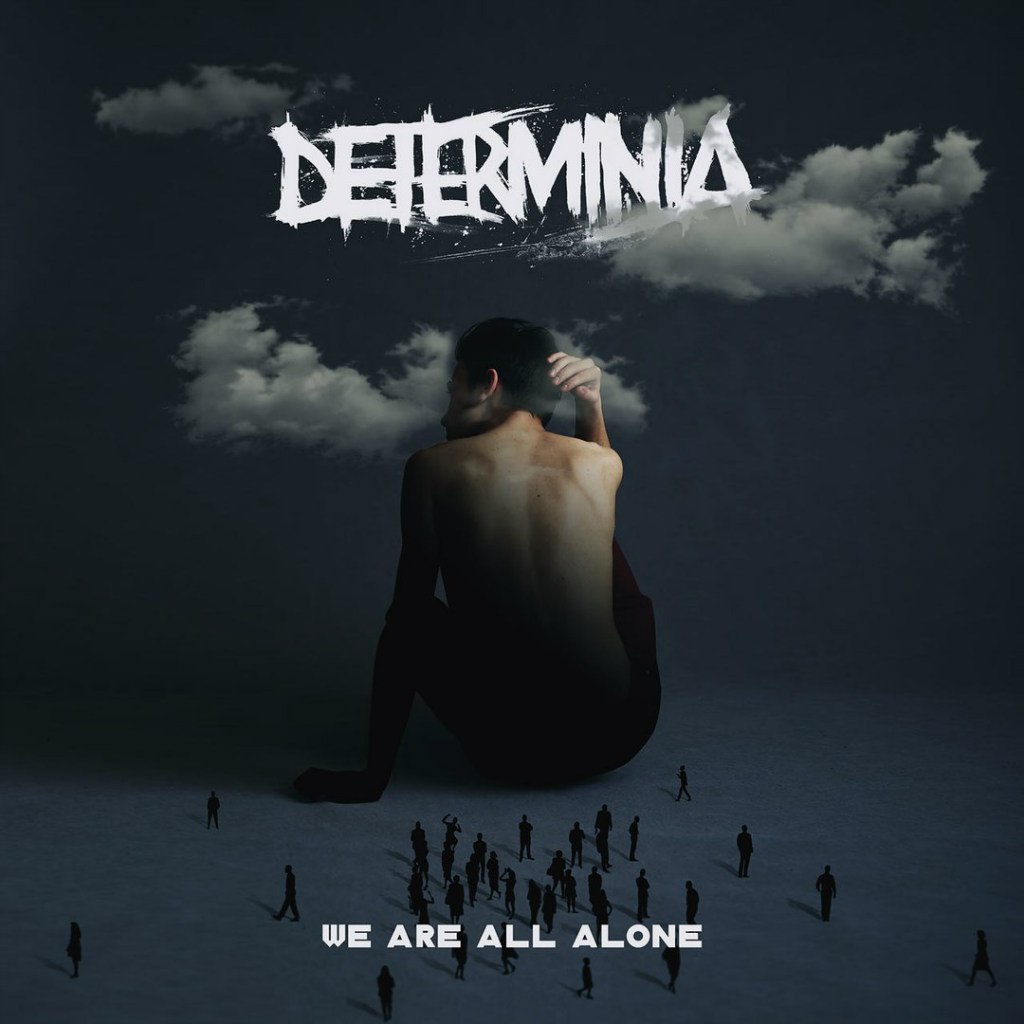 We Are All Alone | DETERMINIA