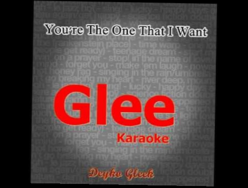 Видеоклип You're The One That I Want - Glee(Pistas) - Deyko Gleek