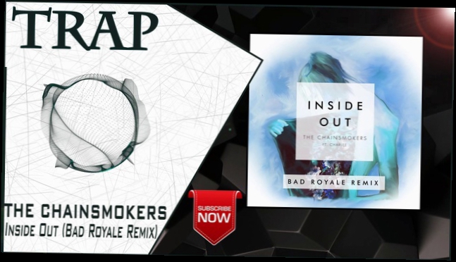 Видеоклип The Chainsmokers - Inside Out (Bad Royale Remix) | New Trap Music 2016 |