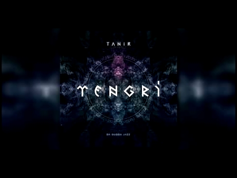 Видеоклип Tanir - TENGRI | Новый Альбом | 2017