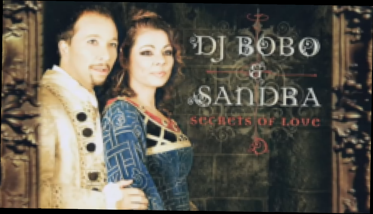 Видеоклип Sandra feat. DJ BoBo - Secrets Of Love (16-9 HD) 2006
