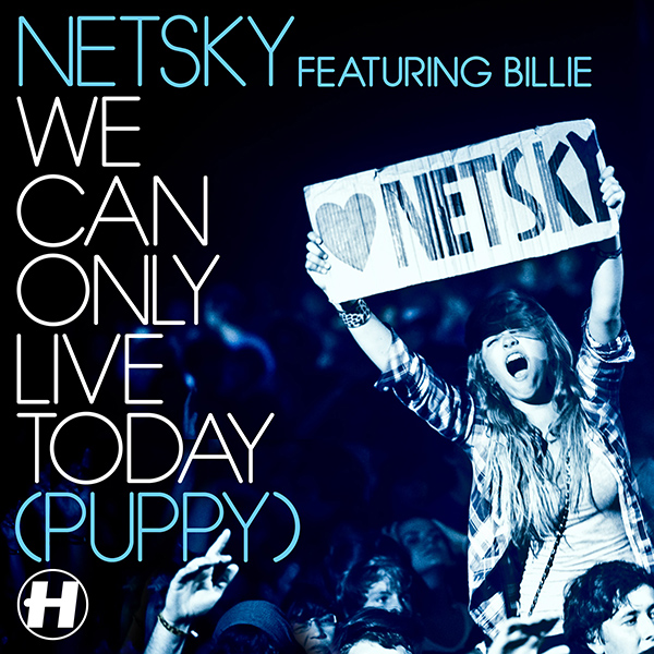 We Can Only Live Today Puppy Feat Billie | Netsky