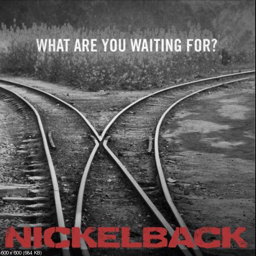 Nickelback  What Are You Waiting For?