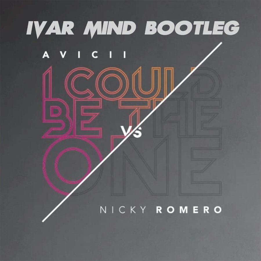 I Could Be The One Ivar Mind Bootleg | Nicky Romero vs Avicii