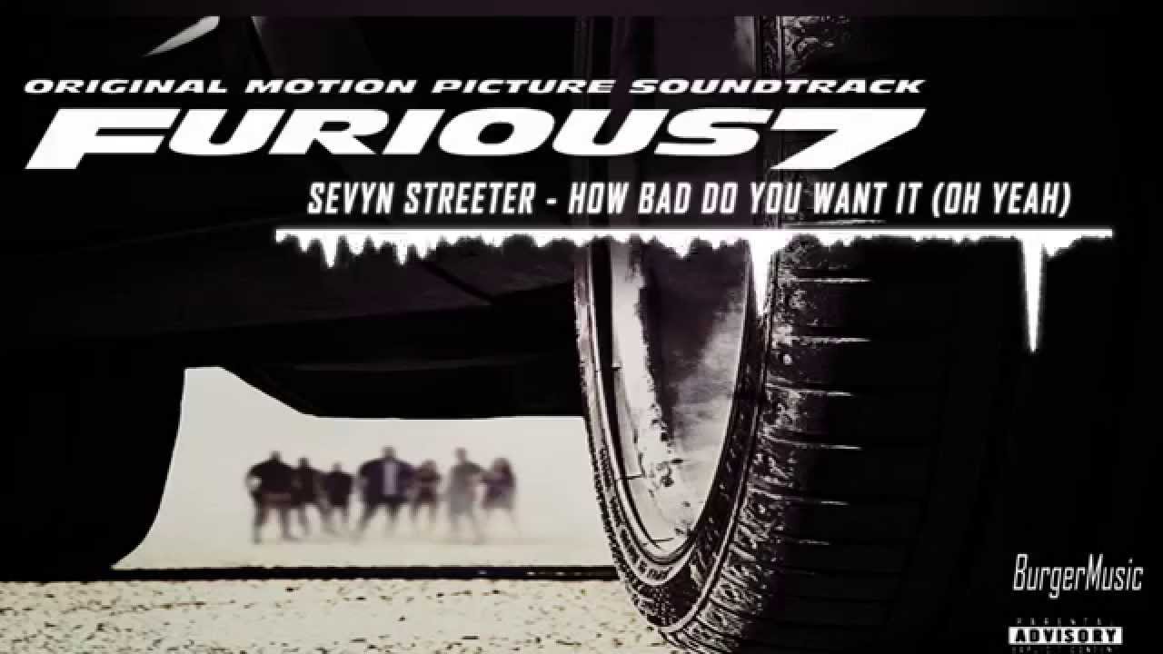 How Bad Do You Want It Oh Yeah Furious 7 [2015] | Sevyn Streeter