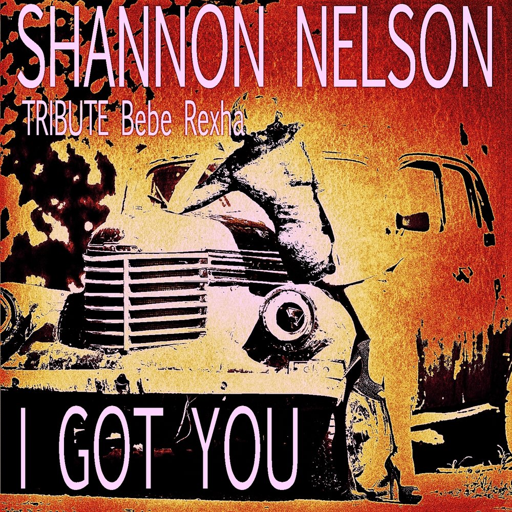 I Got You Tribute to Bebe Rexha | Shannon Nelson