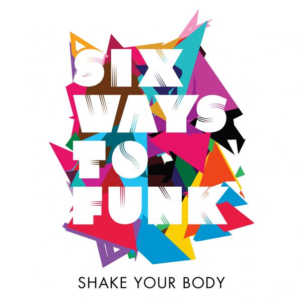 Shake Your Body Do It | Six Ways to Funk