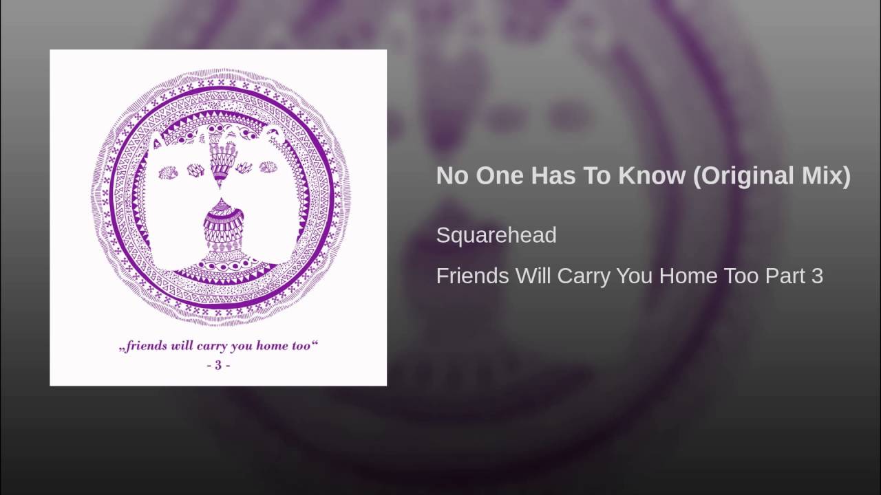 No One Has To Know Original Mix | Squarehead