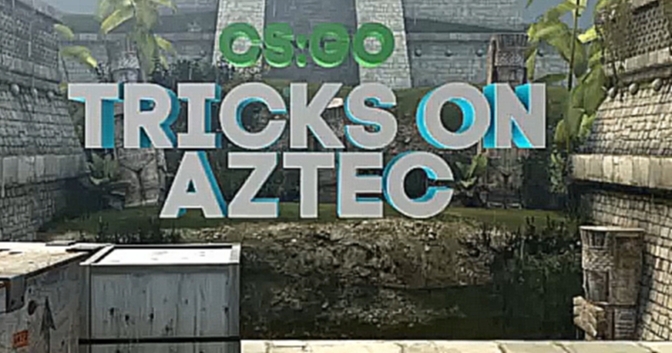 Видеоклип Топ 20 Трюков на Aztec | Top 20 Tricks on Aztec #CSGO
