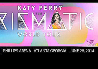 Видеоклип KATY PERRY - Roar / Part of Me LIVE 06282014 @ Prismatic World Tour Phillips Arena Atanta GA USA 4/