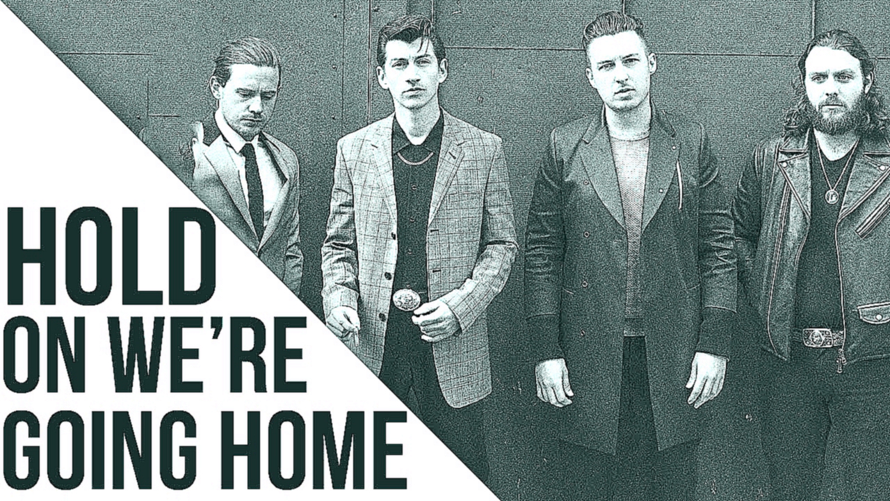 Видеоклип Arctic Monkeys - Hold On We're Going Home [Drake] [Lyrics]