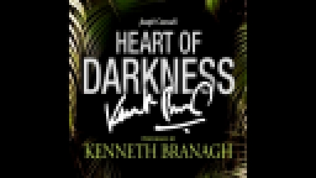 Видеоклип Joseph Conrad  - Heart of Darkness  [  English prose. Kenneth Branagh  ]