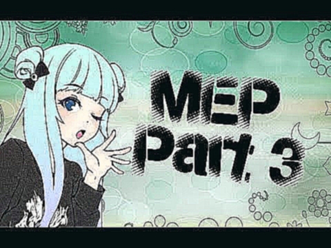 Видеоклип 「MEP」 Я тебя уже люблю - Part 3