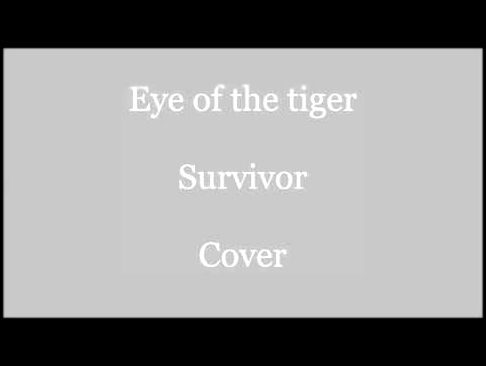 Видеоклип Eye of the tiger- Survivor/ Passenger cover