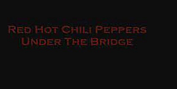 Видеоклип Red Hot Chili Peppers - Under the Bridge