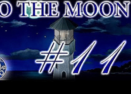Видеоклип To the Moon #11 (with webcam) - Всё будет хорошо, друг.