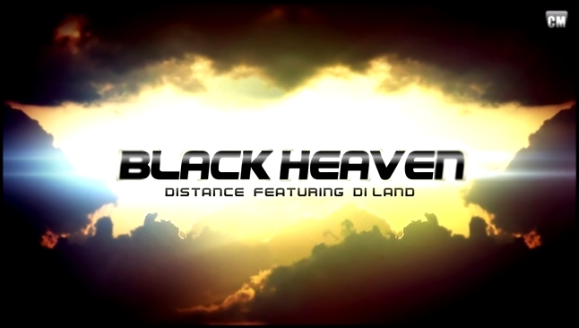 Видеоклип Black Heaven Feat. Di Land - Distance [Clubmasters Records]