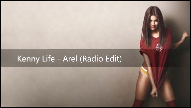 Видеоклип Kenny Life - Arel (Radio Edit 2011)