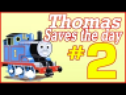 Видеоклип Прохождение Паровозик Томас и его друзья / Thomas & Friends: Thomas Saves the Day HD 2 Серия