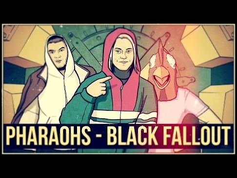 Видеоклип PHARAOHS - BLACK FALLOUT (СКР СКР СКР)