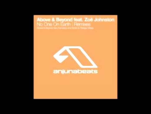 Видеоклип Above & Beyond ft. Zoe Johnston - No One On Earth (above & beyond's san francisco mix) 2004