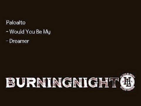 Видеоклип Paloalto - Would You Be My, Dreamer @ Burning Night 130215