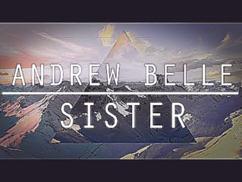 Видеоклип Andrew Belle - Sister (Artec Remix) [Free Download]