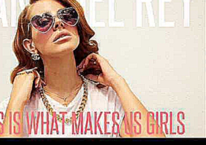 Видеоклип This Is What Makes Us Girls - Lana Del Rey